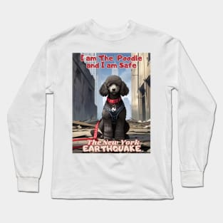 I Survived the New York City Earthquake, "I am The Poodle, I am safe, Ideal Gift, Long Sleeve T-Shirt